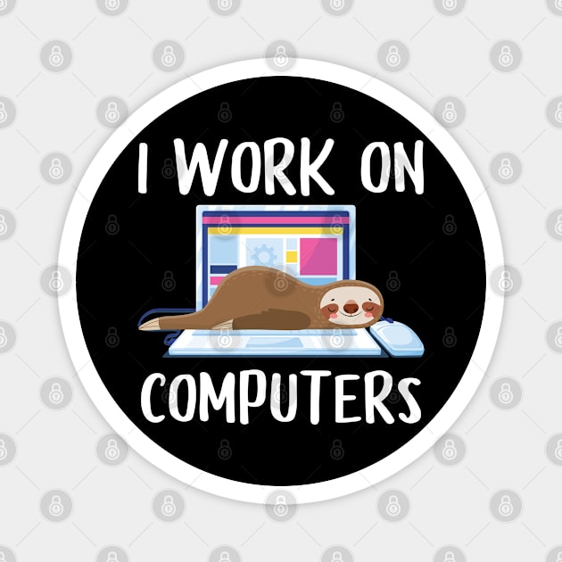 I Work On Computers Computer Humor Magnet by Streetwear KKS